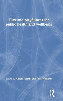 Play And Playfulness For Public Health And Wellbeing-..