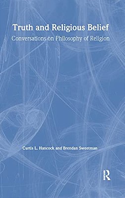 Truth And Religious Belief: Conversations On Philosophy Of Religion: Conversations On Philosophy Of Religion-..