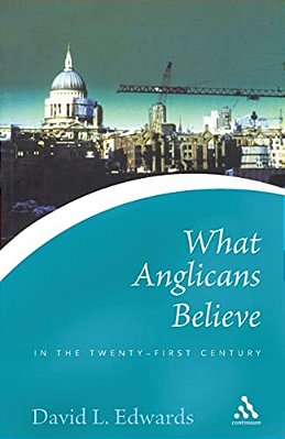 What Anglicans Believe In The Twenty-First Century-..