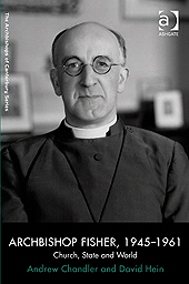 Archbishop Fisher, 1945-1961: Church, State And World-..