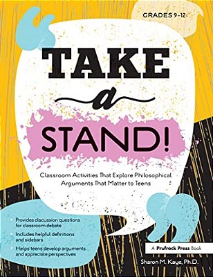 Take A Stand!: Classroom Activities That Explore Philosophical Arguments That Matter To Teens-..