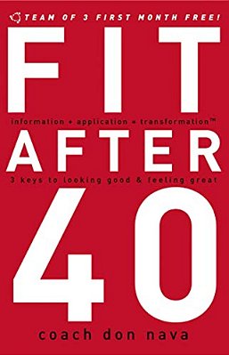 The Fit After 40: 3 Keys To Looking Good And Feeling Great-..