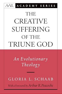 The Creative Suffering Of The Triune God: An Evolutionary Theology-..
