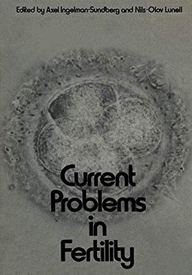 Current Problems In Fertility: Based On The Ifa Symposium Held In Stockholm, Sweden, April 2-4, 1970. Sponsored By Åhlen-Stiftelsen, Sven Och Dagmar S-..