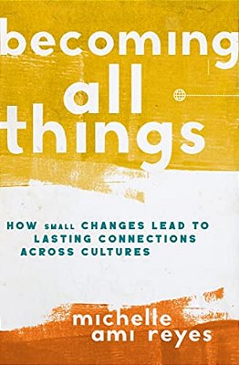 The Becoming All Things: How Small Changes Lead To Lasting Connections Across Cultures (Itpe) (Itpe)-..