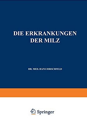 Die Erkrankungen Der Milz. Die Hepato-Lienalen Erkrankungen. Die Operationen An Der Milz Bei Den Hepato-Lien Alen Erkrankungen-..