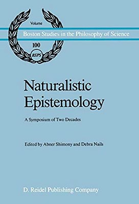 Naturalistic Epistemology: A Symposium Of Two Decades-..