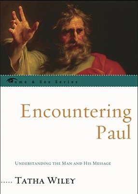 Encountering Paul: Understanding The Man And His Message-..