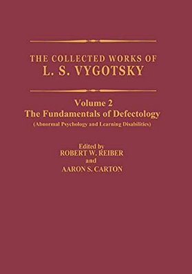 The Collected Works Of L. S. Vygotsky: The Fundamentals Of Defectology (Abnormal Psychology And Learning Disabilities)-..