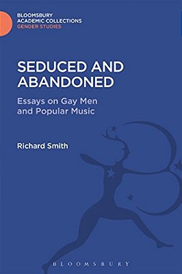 Seduced And Abandoned: Essays On Gay Men And Popular Music-..