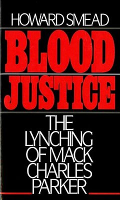 Blood Justice: The Lynching Of Mack Charles Parker-..