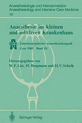 Anaesthesie Im Kleinen Und Mittleren Krankenhaus: Zentraleuropäischer Anaesthesiekongreß Graz 1985 Band III-..