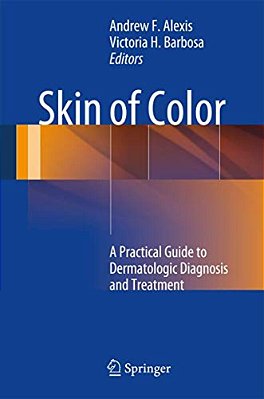 Skin Of Color: A Practical Guide To Dermatologic Diagnosis And Treatment-..