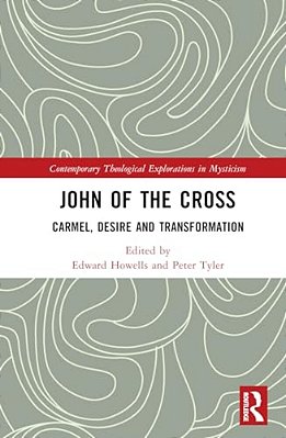 John Of The Cross: Carmel, Desire And Transformation-..