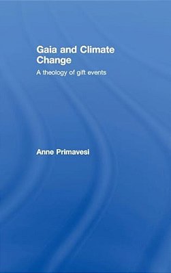 Gaia And Climate Change: A Theology Of Gift Events-..