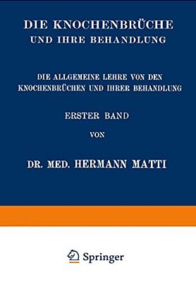 Die Allgemeine Lehre Von Den Knochenbrüchen Und Ihrer Behandlung-..