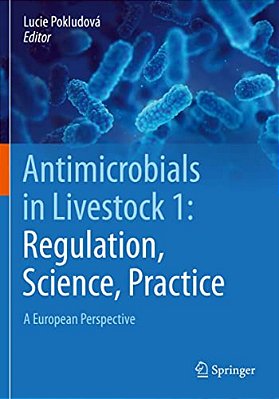 Antimicrobials In Livestock 1: Regulation, Science, Practice: A European Perspective-..