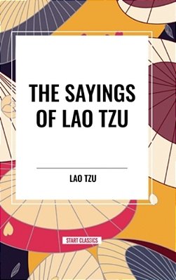 Sayings Of Lao Tzu-..