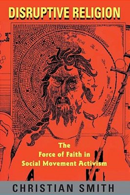 Disruptive Religion: The Force Of Faith In Social Movement Activism-..