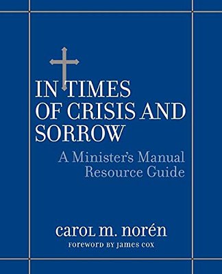 In Times Of Crisis And Sorrow: A Minister's Manual Resource Guide-..