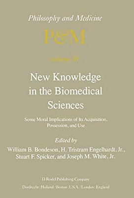 New Knowledge In The Biomedical Sciences: Some Moral Implications Of Its Acquisition, Possession, And Use-..