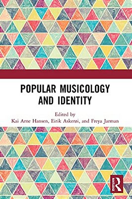 Popular Musicology And Identity: Essays In Honour Of Stan Hawkins-..