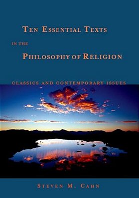 Ten Essential Texts In The Philosophy Of Religion: Classics And Contemporary Issues-..