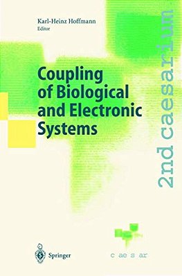 Coupling Of Biological And Electronic Systems: Proceedings Of The 2ND Caesarium, Bonn, November 1-3, 2000-..