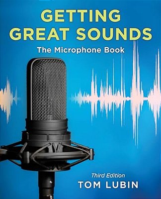 Getting Great Sounds: The Microphone Book-..