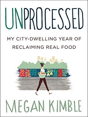 Unprocessed: My City-Dwelling Year Of Reclaiming Real Food-..