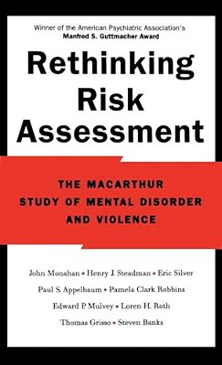 Rethinking Risk Assessment: The Macarthur Study Of Mental Disorder And Violence-..