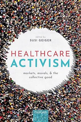 Healthcare Activism: Markets, Morals, And The Collective Good-..