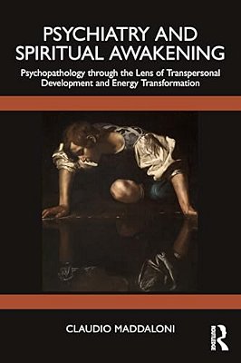 Psychiatry And Spiritual Awakening: Psychopathology Through The Lens Of Transpersonal Development And Energy Transformation-..