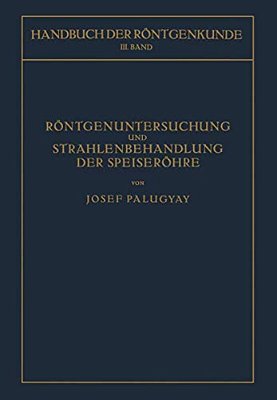 Röntgenuntersuchung Und Strahlenbehandlung Der Speiseröhre-..