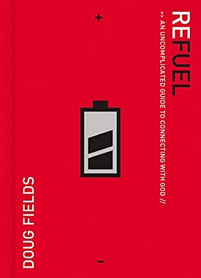 The Refuel: An Uncomplicated Guide To Connecting With God-..