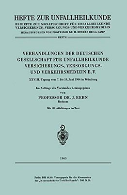 Verhandlungen Der Deutschen Gesellschaft Für Unfallheilkunde Versicherungs-, Versorgungs- Und Verkehrsmedizin E. V.: XXVIII. Tagung Vom 7. Bis 10. Juni-..