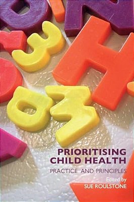Prioritising Child Health: Practice And Principles-..