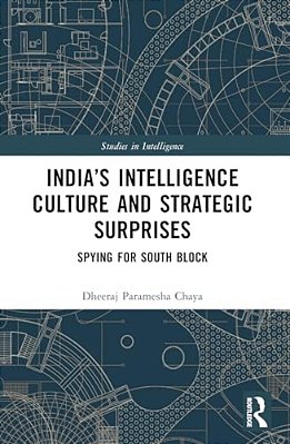India's Intelligence Culture And Strategic Surprises: Spying For South Block-..