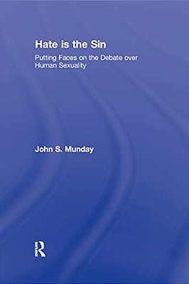 Hate Is The Sin: Putting Faces On The Debate Over Human Sexuality-..