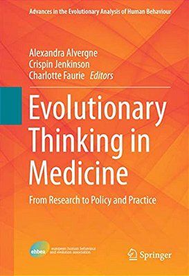 Evolutionary Thinking In Medicine: From Research To Policy And Practice-..