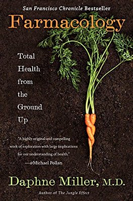Farmacology: Total Health From The Ground Up-..