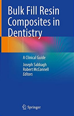 Bulk Fill Resin Composites In Dentistry: A Clinical Guide-..