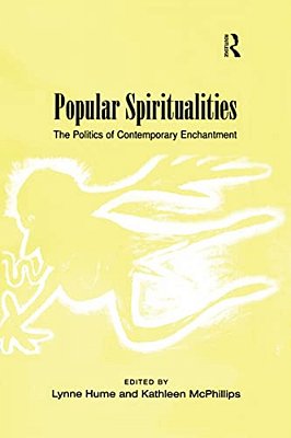 Popular Spiritualities: The Politics Of Contemporary Enchantment-..