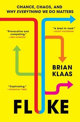 Fluke: Chance, Chaos, And Why Everything We Do Matters-..