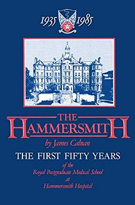 The Hammersmith 1935-1985: The First Fifty Years Royal Postgraduate Medical School At Hammersmith Hospital-..