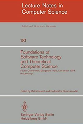 Foundations Of Software Technology And Theoretical Computer Science: Fourth Conference, Bangalore, India December 13-15, 1984. Proceedings-..