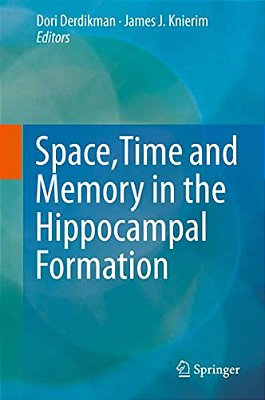 Space, Time And Memory In The Hippocampal Formation-..