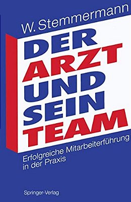 Der Arzt Und Sein Team: Erfolgreiche Mitarbeiterführung In Der Praxis-..