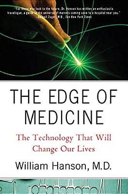 The Edge Of Medicine: The Technology That Will Change Our Lives-..