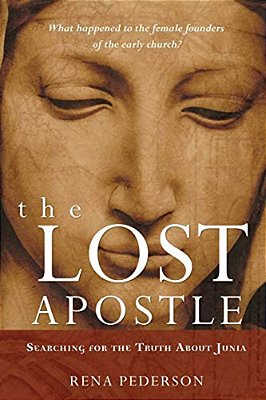 The Lost Apostle, Paperback Reprint: Searching For The Truth About Junia-..